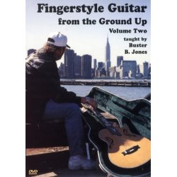 Buster B. Jones: Fingerstyle Guitar From The Ground Up Volume 2