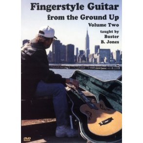 Buster B. Jones: Fingerstyle Guitar From The Ground Up Volume 2