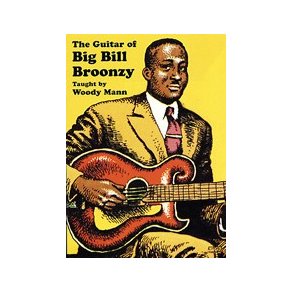 Woody Man: The Guitar Of Big Bill Broonzy