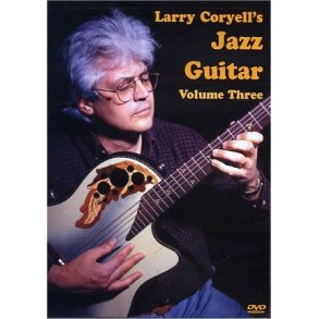 Larry Coryell's Jazz Guitar Volume 3