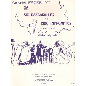 Gabriel Fauré: 6 Barcarolles et 5 Impromptus (Piano solo)