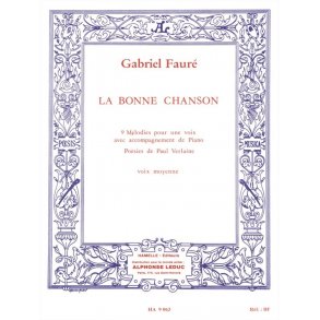 Gabriel Fauré: La Bonne Chanson - 9 Melodies Pour Une Voix Avec Accompagnement De Piano