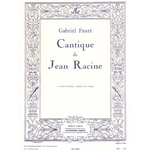Gabriel Fauré: Cantique de Jean Racine Op.11
