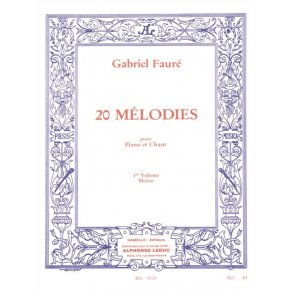Gabriel Fauré: 20 Mélodies Vol.1 (mezzo) (Voice & Piano)