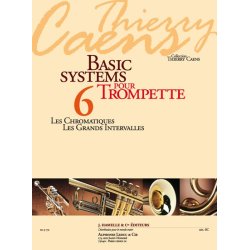 Caens: Basic systems pour trompette (coll. Thierry Caens) vol. 6 : les chromatiques, les grands intervalles