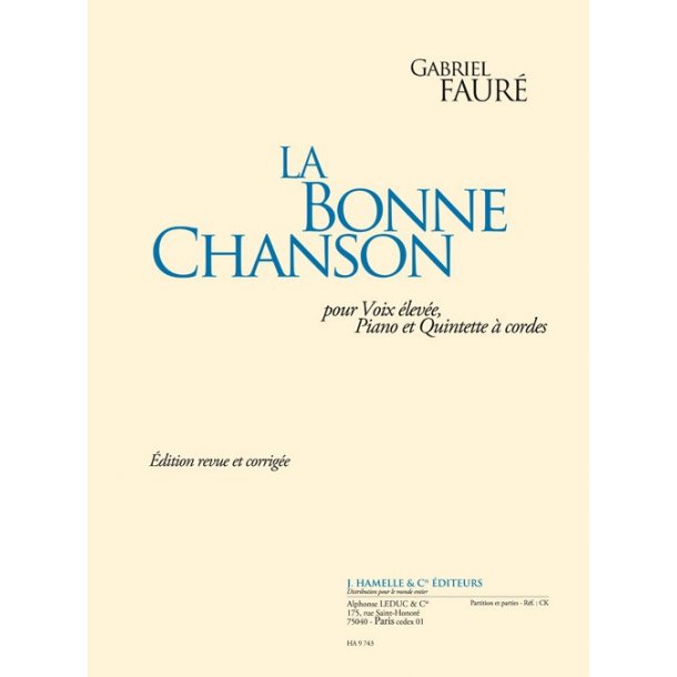 Faure: La bonne chanson &eacute;dition revue et corrig&eacute;e pour voix &eacute;lev&eacute;e, piano et quintette &agrave; cordes (partition et parties)