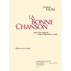 Faure: La bonne chanson &eacute;dition revue et corrig&eacute;e pour voix moyenne, piano et quintette &agrave; cordes (partition et parties)