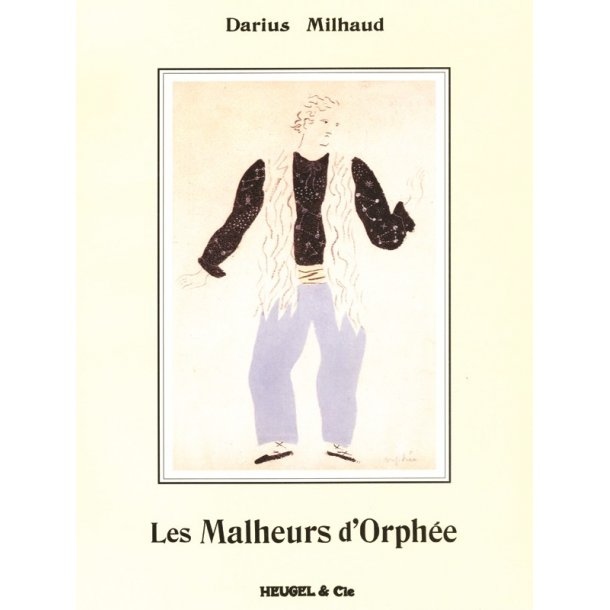 Darius Milhaud: Les Malheurs d'Orph&eacute;e Op.85 (Opera)