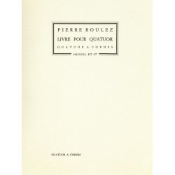 Pierre Boulez: Livre pour Quatuor (Quartet-Strings)