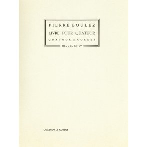 Pierre Boulez: Livre pour Quatuor (Quartet-Strings)