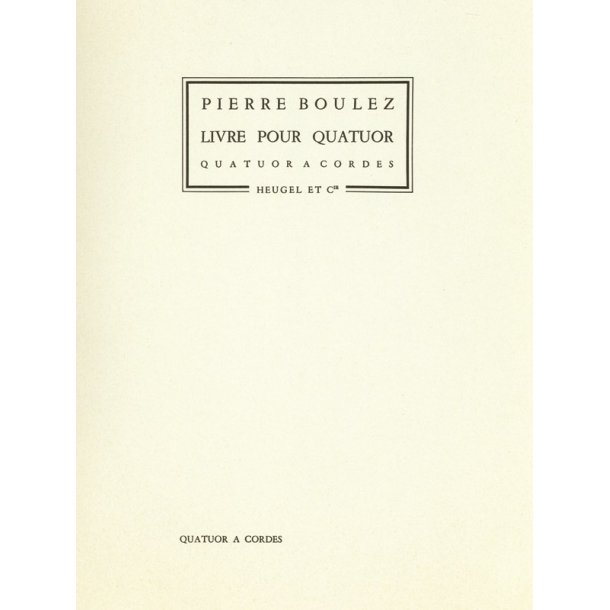Pierre Boulez: Livre pour Quatuor (Quartet-Strings)