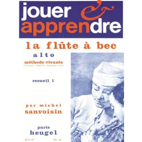 Michel Sanvoisin: Play and Learn the Alto Recorder (Volume 1)