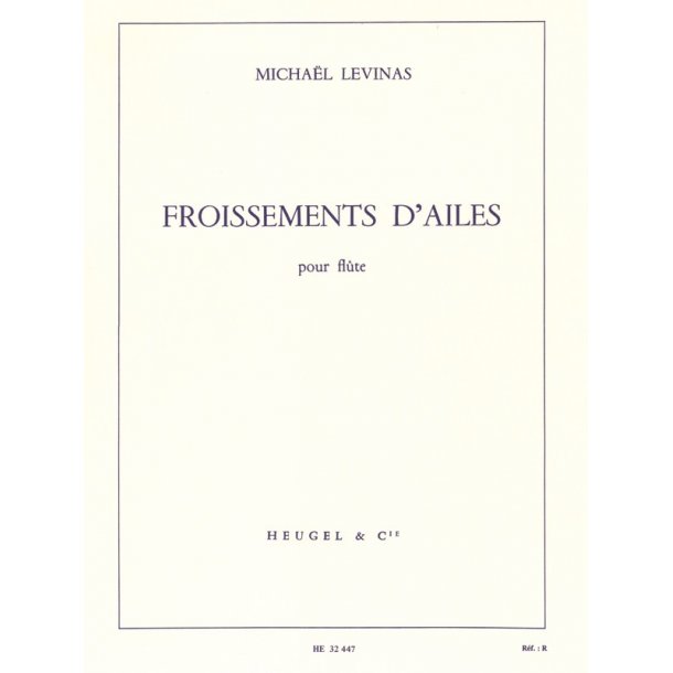 Micha&euml;l Levinas: Froissements D'Ailes (Flute)