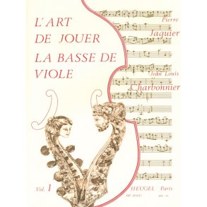 Jean-Louis & Pierre Charbonnier J.& Jacquier: L'Art de jouer la Basse de Viole Vol.1 (Viola da Gamba solo)