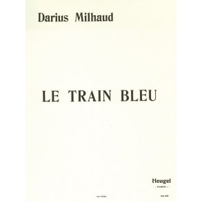 Darius Milhaud: The Blue Train