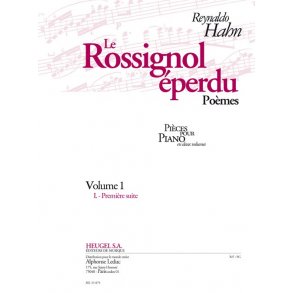 Hahn: Le rossignol éperdu, poèmes pour piano (en 2 volumes) volume 1 (I. première suite)