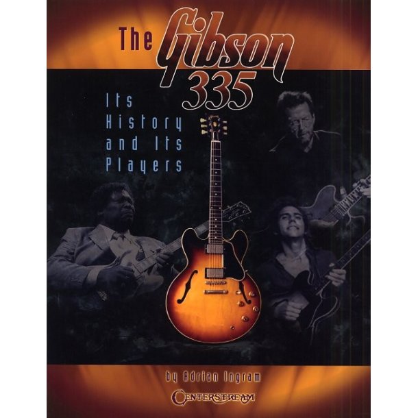 Adrian Ingram: The Gibson 335 - Its History And Its Players