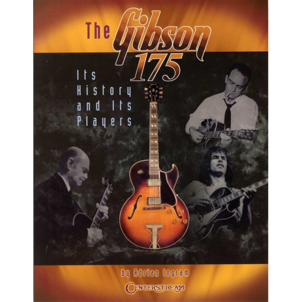 Adrian Ingram: The Gibson 175 - Its History And Its Players