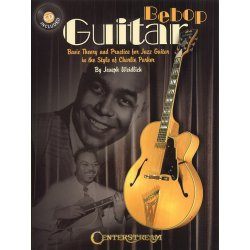 Bebop Guitar - Basic Theory And Practice For Jazz Guitar In The Style Of Charlie Parker