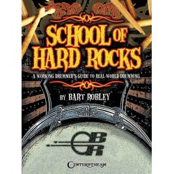 School of Hard Rocks: A Working Drummer?s Guide to Real-World Drumming