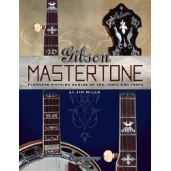 Jim Mills: Gibson Mastertone - Flathead 5 String Banjos Of The 1930s And 1940s