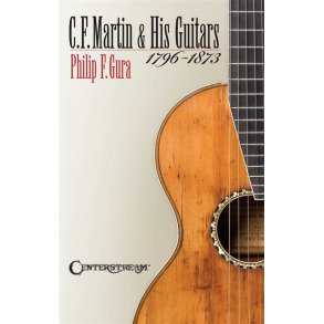 Philip F. Gura: C.F. Martin & His Guitars (1796-1873)