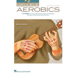 Ukulele Aerobics: For All Levels - Beginner To Advanced
