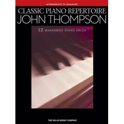 John Thompson: Classic Piano Repertoire (Intermediate To Advanced Level)