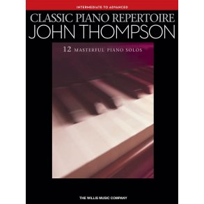 John Thompson: Classic Piano Repertoire (Intermediate To Advanced Level)