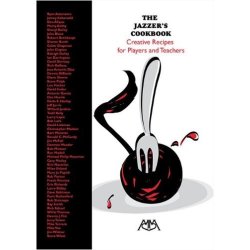 The Jazzer's Cookbook: Creative Recipes For Players And Teachers