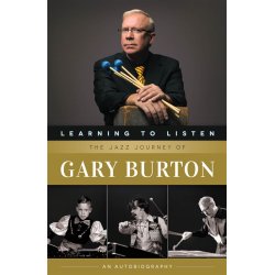 Learning To Listen: The Jazz Journey Of Gary Burton