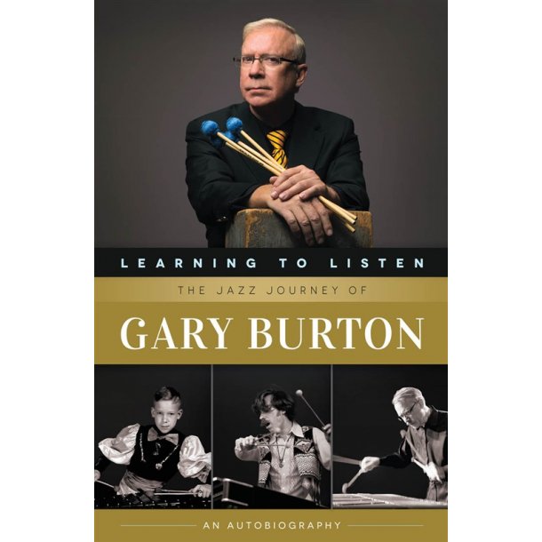 Learning To Listen: The Jazz Journey Of Gary Burton