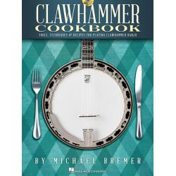 Michael Bremer: Clawhammer Cookbook - Tools, Techniques & Recipes For Playing Clawhammer Banjo