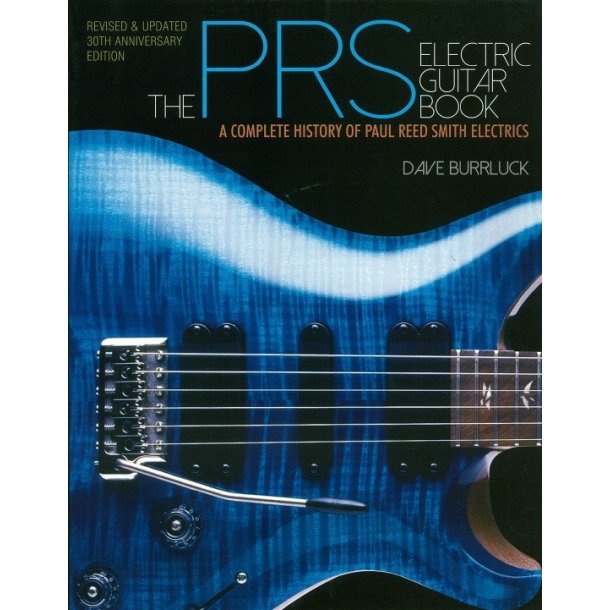 Dave Burrluck: The PRS Electric Guitar Book: A Complete History Of Paul Reed Smith Electrics