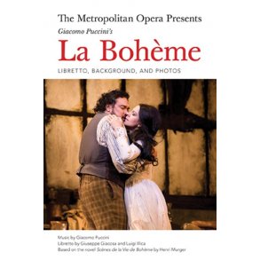 The Metropolitan Opera Presents: The Complete Libretto Of Puccini's La Bohème
