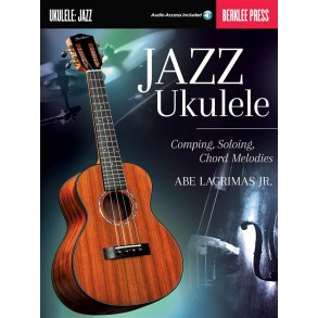 Jazz Ukulele: Comping, Soloing, Chord Melodies (Berklee Guide) (Book/Online Audio)
