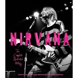 Nirvana: The Complete Illustrated History