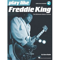 Play Like Freddie King: The Ultimate Guitar Lesson (Book/Online Audio)