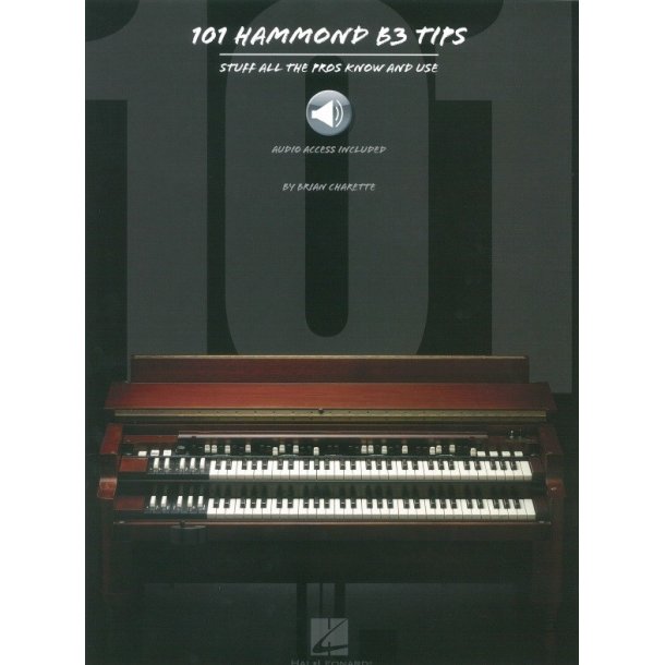 101 Hammond B-3 Tips: Stuff All The Pros Know And Use (Book/Online Audio)