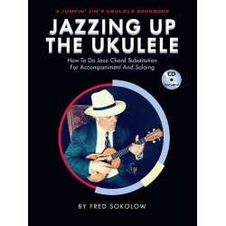 Jazzing Up The Ukulele &ndash; How To Do Jazz Chord Substitution For Accompaniment And Soloing (Book/CD)