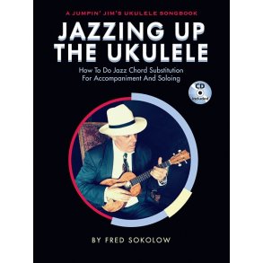 Jazzing Up The Ukulele – How To Do Jazz Chord Substitution For Accompaniment And Soloing (Book/CD)