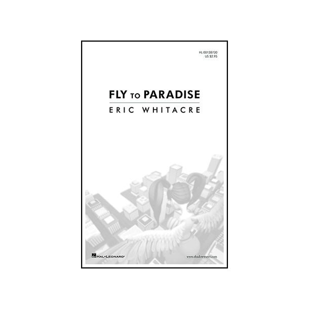 Eric Whitacre: Fly To Paradise