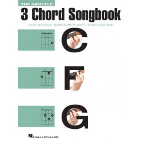 The Ukulele 3 Chord Songbook - Play 50 Great Songs With Just 3 Easy Chords!