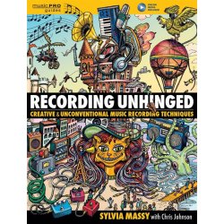 Sylvia Massy: Recording Unhinged - Creative And Unconventional Music Recording Techniques (Book/Online Media)