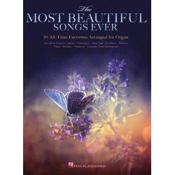 The Most Beautiful Songs Ever: 70 All-Time Favorites Arranged For Organ