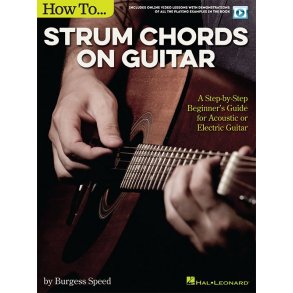 How To Strum Chords On Guitar: A Step-by-Step Beginner's Guide For Acoustic Or Electric Guitar (Book/Online Audio)