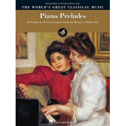 The World's Great Classical Music: Piano Preludes - Intermediate/Advanced Piano