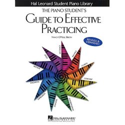 The Piano Student's Guide To Effective Practicing