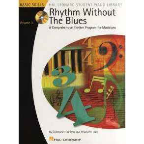 Rhythm Without The Blues: A Comprehensive Rhythm Program For Musicians - Volume 3