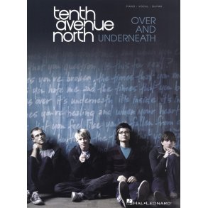 Tenth Avenue North: Over And Underneath